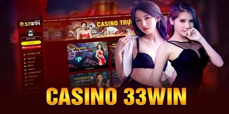 Một số trò chơi hấp dẫn chỉ có tại casino 33win